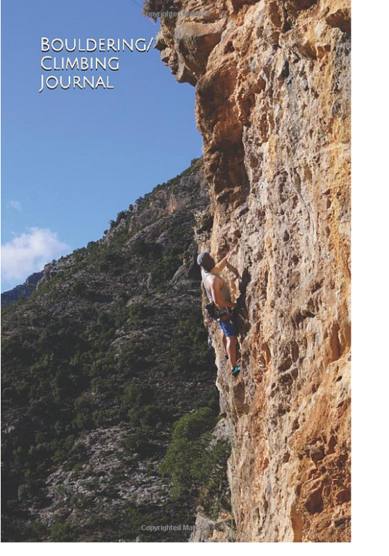 Bouldering and Climbing Journal: Your personal Log and Diary to fill out yourself and to document your development and success